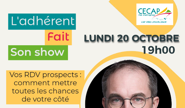 L'adhérent fait son show | avec Jean René Guillaumet | Les rdv prospects